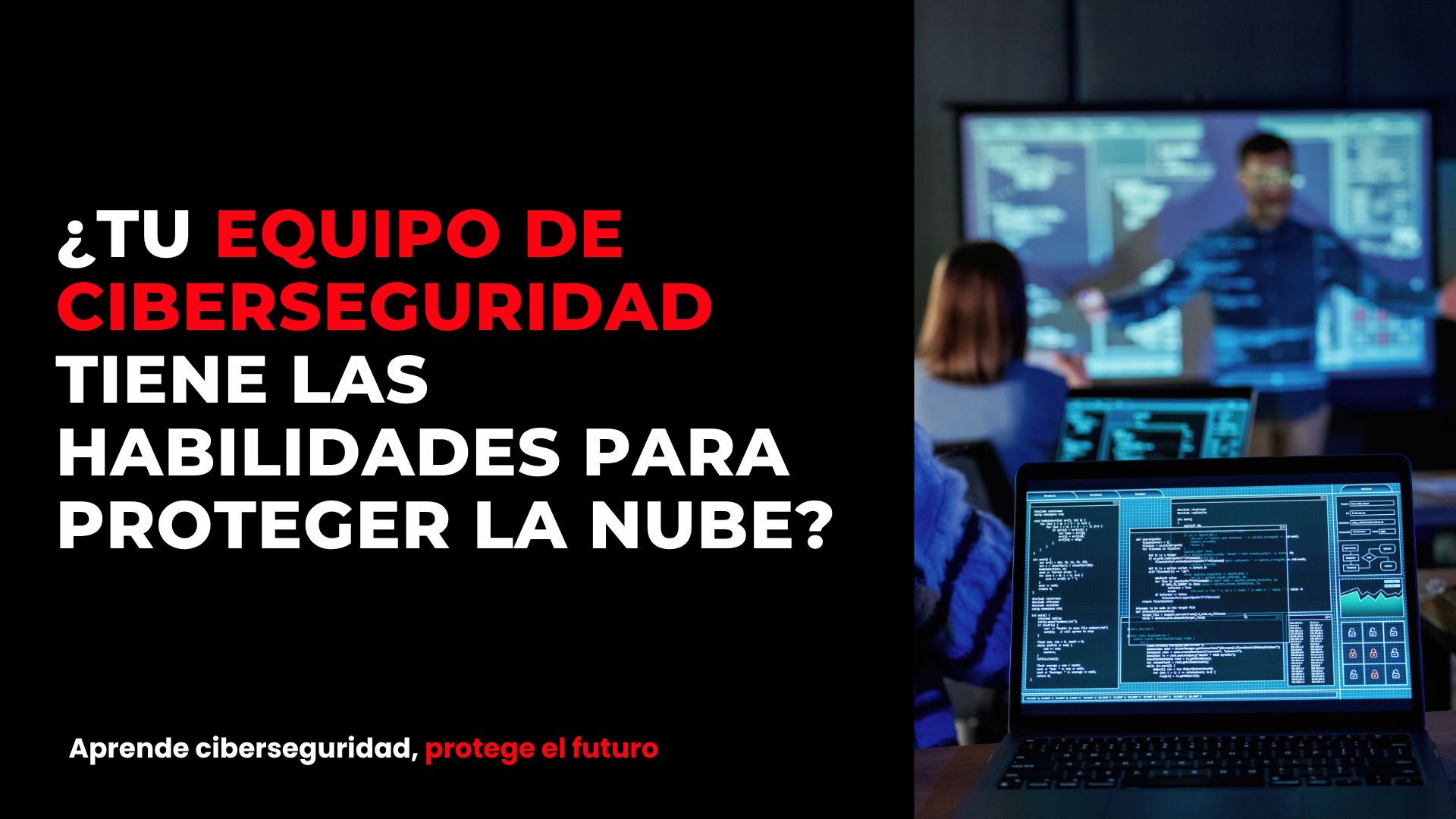 Tu equipo de ciberseguridad tiene las habilidades para proteger la nube?