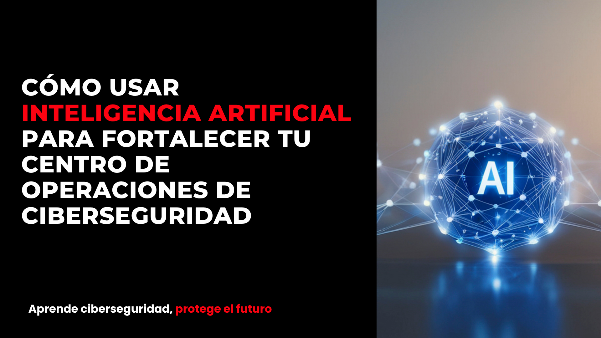Cómo usar inteligencia artificial para fortalecer tu centro de operaciones de ciberseguridad (SOC)