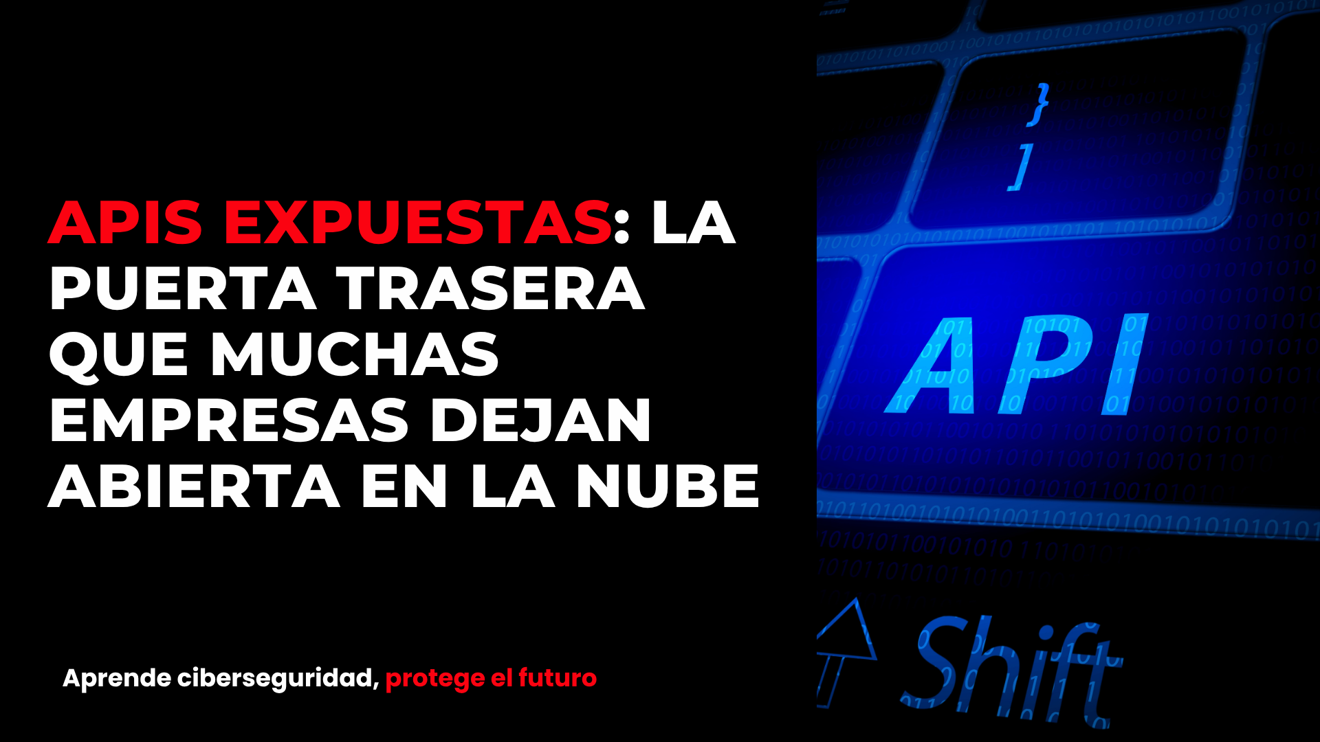 APIs expuestas: la puerta trasera que muchas empresas dejan abierta en la nube